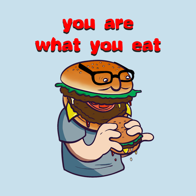 You Are What You Eat by ricrock