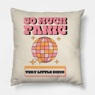 So Much Panic, Very Little Disco Pillow