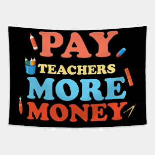 Pay Teachers More Money Tapestry