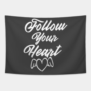 Follow Your Heart and Keep it in a mind.... Tapestry