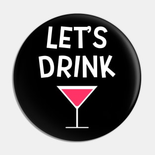 Lets Drink Cosmopolitan Drinking Party Pin