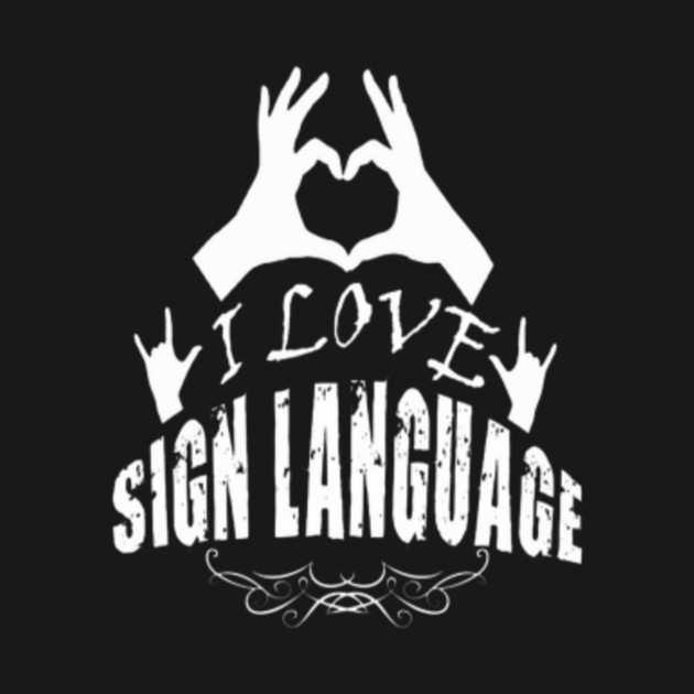 i love sign language