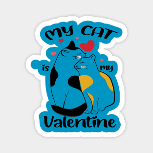 My Cat Is My Valentine Magnet