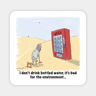 I don’t drink bottled water Magnet