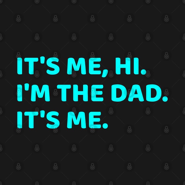 It's Me Hi I'm The Dad It's Me by  hal mafhoum?