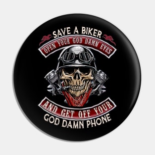 Skull Save A Biker Open Ur God Damn Eyes & Get Off Ur God Damn Phone Pin