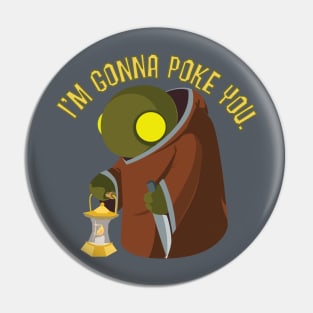 I'm Gonna Poke You Pin