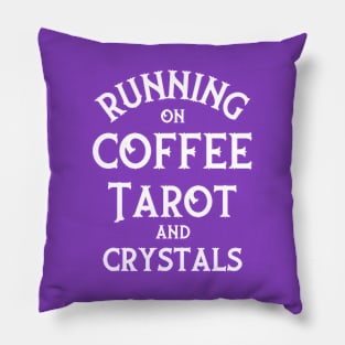 Running on Coffee, Tarot and Crystals Cheeky Witch® Pillow