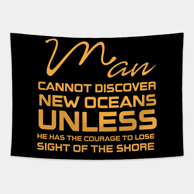 Man cannot discover new oceans Tapestry by Sanzida Design