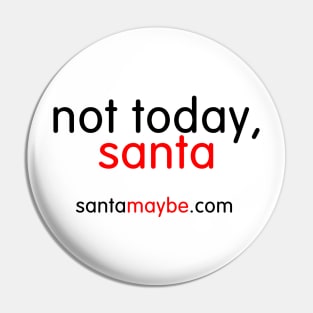 Not Today Santa for Light T Shirts Pin