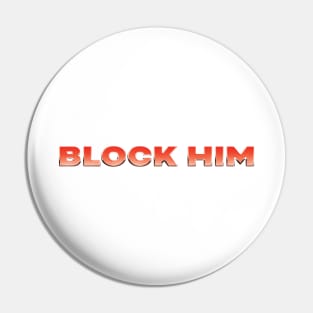 Block Him tee Pin