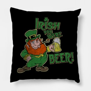 Irish you were beer! Pillow