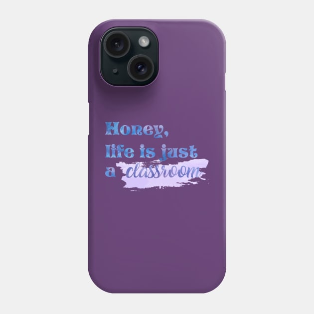 Honey Life is Just a Classroom Taylor Swift Phone Case by Mint-Rose