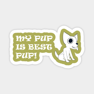 My Pup is Best Pup! - Black & White Chihuahua w/ White Text Magnet