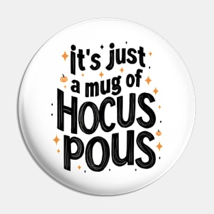 It's just a mug of hocus pocus | Funny Hallowen Pin