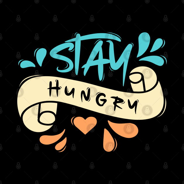 Stay Hungry by Distrowlinc