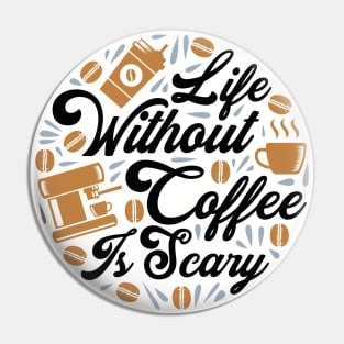 Life without Coffee is Scary Pin