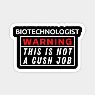 Biotechnologist Warning This Is Not A Cush Job Magnet