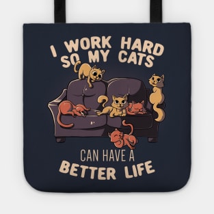 I Work Hard So My Cats Can Have A Better Life Funny Cute Gift Tote