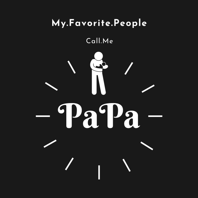 My.Favorite.People.Call.Me.PaPa T-shirt by fall in love on_ink