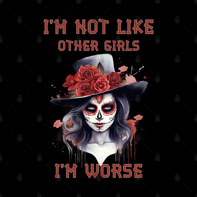 I am not like other girls I‘m worse by SaSz_Art