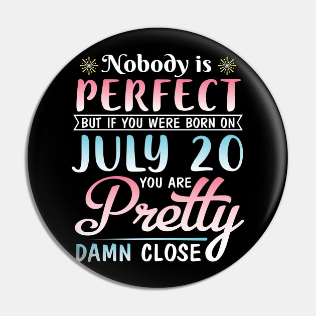 Happy Birthday To Me You Nobody Is Perfect But If You Were Born On July 20 You Are Pretty Damn Close Pin by bakhanh123