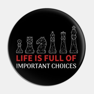 Life is Full Of Important Choices - Chess Player Pin