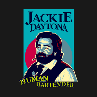 JACKIE DAYTONA - HUMAN BARTENDER T-Shirt