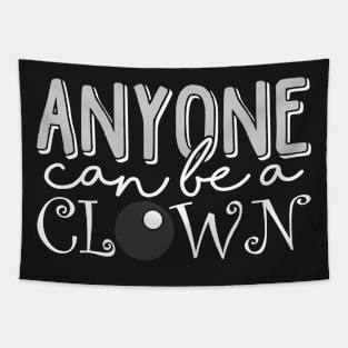 Anyone Can Be A Clown Funny Shirt Tapestry