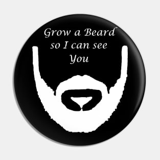 Grow a beard so I can see you Pin