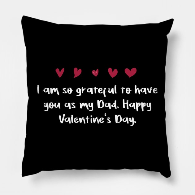 I am so grateful to have you as my Dad. Happy Valentine's Day. Pillow by FoolDesign