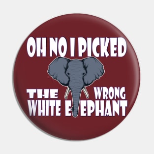 oh no i picked the wrong white elephant3 Pin