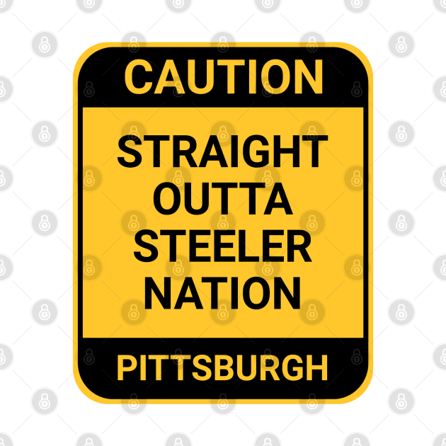 STRAIGHT OUTTA STEELER NATION by BURN444