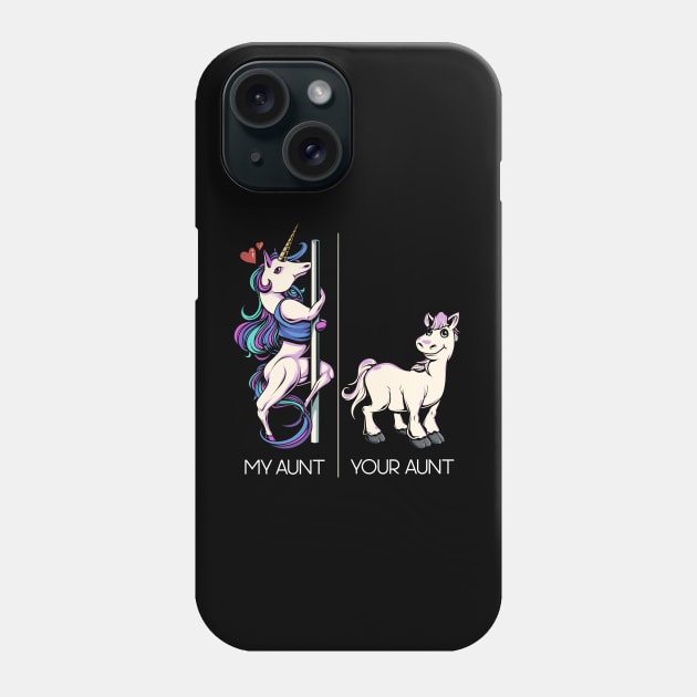 My Aunt Your Aunt Funny Pole Dancing Unicorn Dance Aunt Phone Case by Proficient Tees