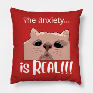 The Anxiety is Real!! - Anxious Cat T-Shirt Pillow