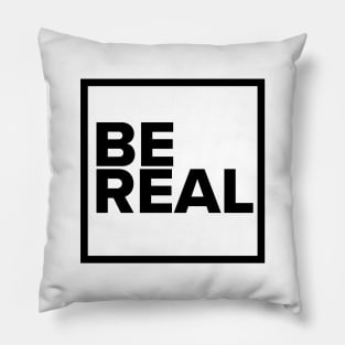 BE REAL Pillow