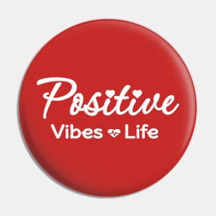 Positive Vibes = Life Pin