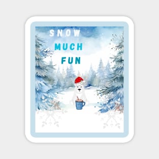 Snow Much Fun Magnet