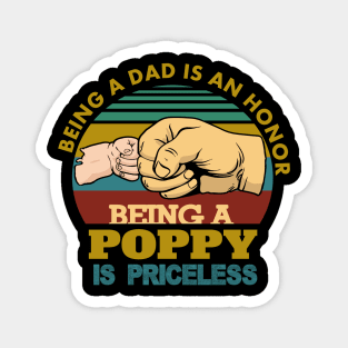 being a dad is an honor being a poppy is priceless.poppy gift Magnet