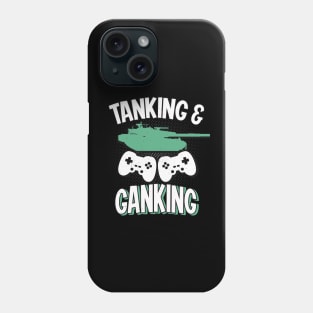 Tanking and Ganking War Tank Gaming Gamer Phone Case