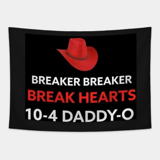 BREAKER BREAKER BREAK HEARTS 10-4 DADDY-O Tapestry