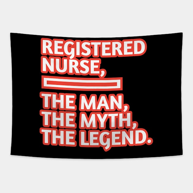 Registered Nurses  The Man The Myth The Legend, Gift for male registered nurses Tapestry by BlackMeme94