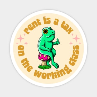 Rent Is A Tax On The Working Class - Funny Frog Activist Magnet