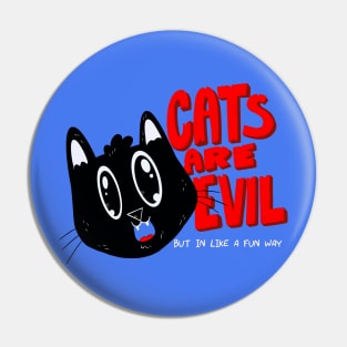 Cats are evil Pin