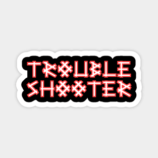 TROUBLESHOOTER Magnet