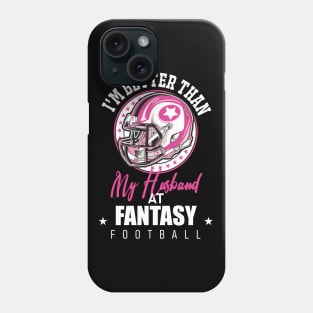 Funny Football Women Lover, Better Than My Husband At Fantasy Football Phone Case