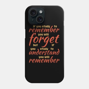 If you study to remember, you forget Phone Case