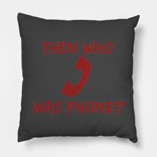 Who Was Phone Creepypasta Funny Stuff Pillow