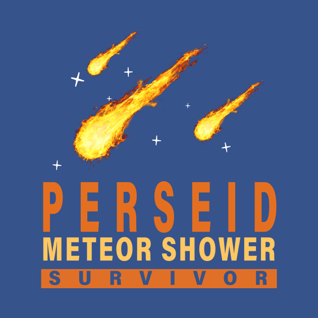 Perseid Meteor Shower Survivor 1 by trahaubayshop