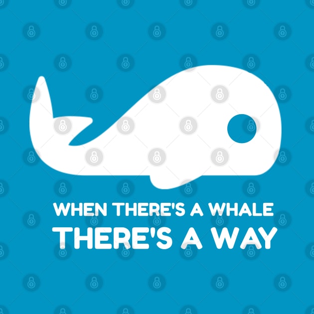 When There's a Whale, There's a Way by bpcreate